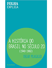 &quot;A Histria do Brasil no Sculo 20: 1940-1960&quot;, da Publifolha