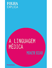 Livro é assinado pelo escritor Moacyr Scliar, médico de formação