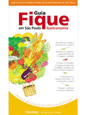 Guia Fique em So Paulo: Gastronomia Uma Volta ao Mundo em Mais de 80 Restaurantes de So Paulo
