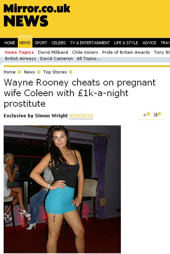 Wayne Rooney cheats on pregnant wife Coleen with 1k-a-night prostitute Read more: http://www.mirror.co.uk/news/top-stories/2010/09/04/wayne-rooney-cheats-on-pregnant-wife-coleen-with-1k-a-night-prostitute-115875-22537906/#ixzz0ygcuOx3M Go Camping for 95p! Vouchers collectable in the Daily and Sunday Mirror until 11th August. Click here for more information