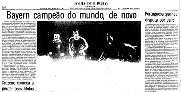 Com um empate sem gols, o Cruzeiro perdeu o Mundial para o Bayern em 1976; clique e veja a edio da Folha