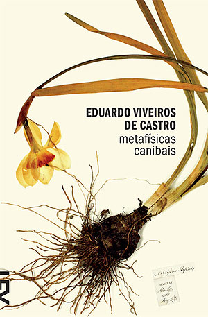 Metafsicas Canibais, por Eduardo Viveiros de Castro
