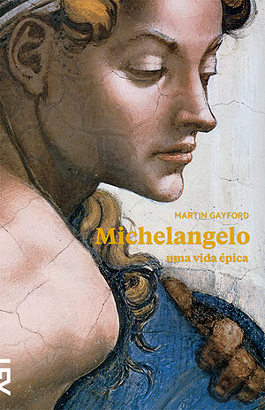 Michelangelo - Uma Vida pica, por Martin Gayford