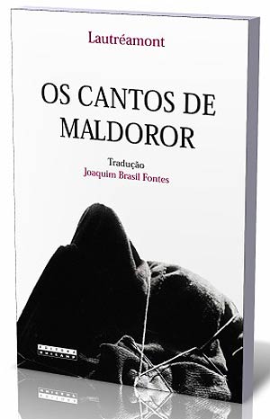 Os cantos de MaldororAUTOR LautramontTRADUO Joaquim Brasil FontesEDITORA Editora da UnicampQUANTO R$ 50 (328 pgs.)AVALIAO 
