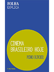 "Cinema Brasileiro Hoje" é assinado pelo crítico da Folha Pedro Butcher