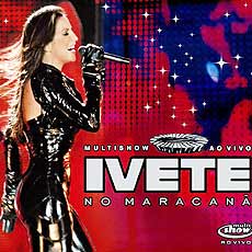 Disco ao vivo da cantora Ivete Sangalo foi gravado no estdio do Maracan, no Rio