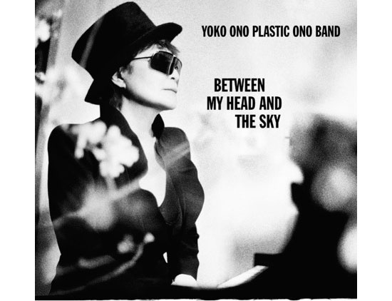 Yoko Ono Plastic Ono Band: Between My Head and the Sky 550