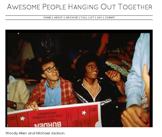 Michael Jackson e Woody Allen no tumblr Awesome People Hanging Out Together
