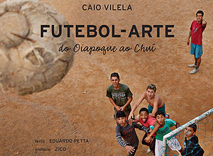  Capa do livro "Futebol-Arte, do Oiapoque ao Chu", de Caio Vilela