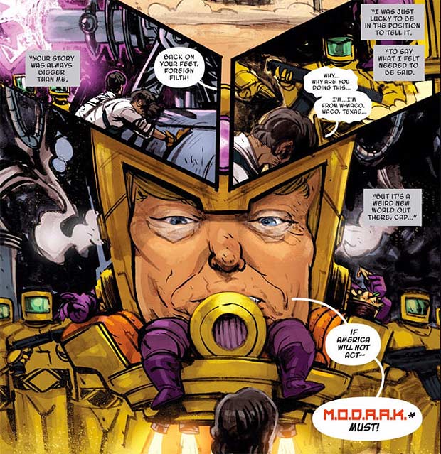 Novo vilo da Marvel lembra Donald Trump. Donald Trump Is Marvel's Newest Villain. Behold his large head, tiny hands and radioactive xenophobia. The latest issue of Marvel Comics introduced a new villain: M.O.D.A.A.K. aka Mental Organism Designed As America's King. But look closely at the monsterthe skin the color of burnt sienna, the beady blue eyes, the tiny infant hands, the tuft of golden hair peeking from beneath the helmet...