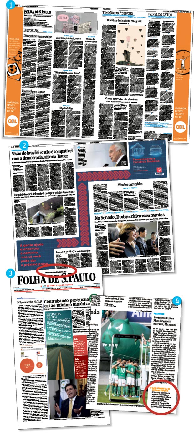 UNCOMFORTABLE AND DISORGANIZED (JULY 10 and 13, 2017) 1. Advertising space from Gol increased the width of the newspaper's pages. 2. Bradesco, in a more frequent move, removed its column from its typical location. 3. FALSE FRONTPAGE (March 29,2017) Looking very similar to the newspaper itself, it contained a discrete statement written in small text alerting that it was an advertisement. (May 15, 2017). Samsung commercial interests modified published photos removing explanatory text.