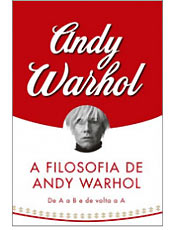 Neste livro, Andy Warhol fala sobre arte, fama, sexo e dinheiro; leia mais