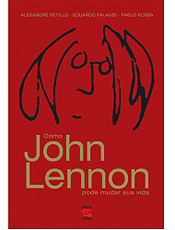 Viva como John Lennon e seja bem mais feliz; veja livro