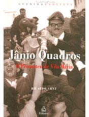 Jnio Quadros tomou posse em janeiro e renunciou em 25 de agosto de 1961