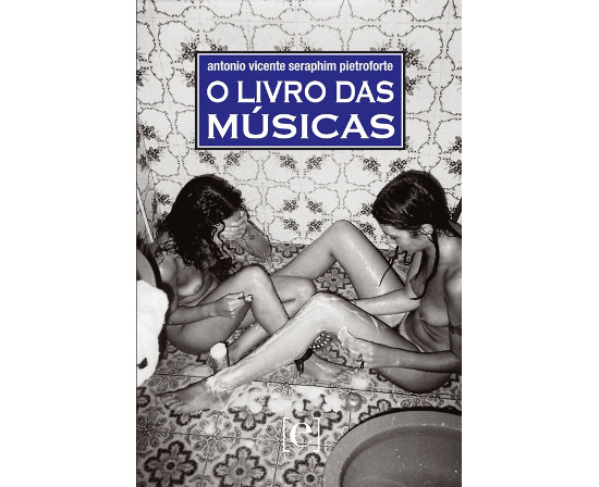 "O Livro das Msicas", de Antonio Vicente Seraphim Pietroforte, traz poesias e mulheres nuas na capa