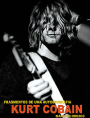 Capa do livro "Kurt Cobain: Fragmentos de uma Autobiografia" (Conrad, 2002), escrito pelo jornalista Marcelo Orozco.