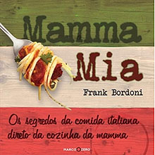 Livro de Frank Bordoni traz os segredos da cozinha italiana direto da Mamma 