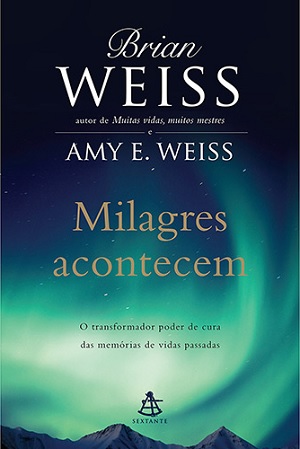 Brian Weiss e sua filha reúnem relatos de 23 anos de terapia de regressão e experiências de vidas passadas