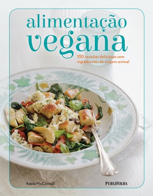 Premiada blogueira australiana mostra versatilidade da culinária vegana em cem receitas reunidas em livro