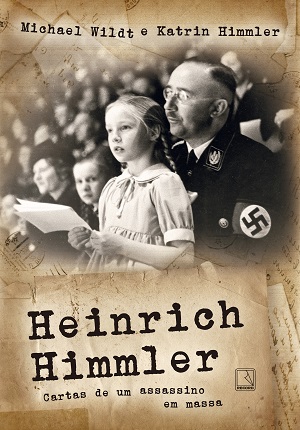 Documentos revelam detalhes sobre a vida privada do oficial nazista Heinrich Himmler e expõem a lógica do raciocínio antissemita