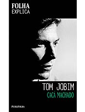 Obra analisa a criação musical de Tom Jobim e narra a trajetória do músico