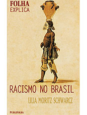 Livro esclarece as origens e o funcionamento do racismo no Brasil