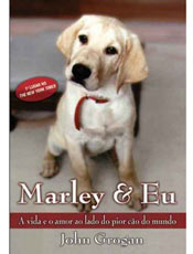 Marley & Eu = http://publifolha.folha.com.br/catalogo/livros/145718/ A Vida e o Amor Ao Lado do Pior Co do Mundo John Grogan