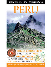 "Guia Visual Peru" revela o melhor do pas e oferece roteiros para viagem