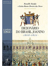 Dicionário do Brasil Joanino 1808-1821 Lúcia Bastos Pereira das Neves e Ronaldo Vainfas