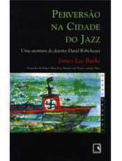 Perverso na Cidade do Jazz Uma Aventura do Detetive David Robicheaux James Lee Burke