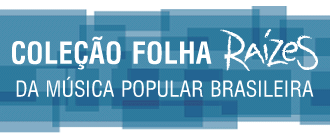 Coleo Folha Razes da Msica Popular Brasileira