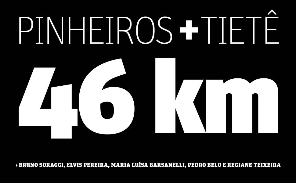 Pinheiros + Tietê = 46 km