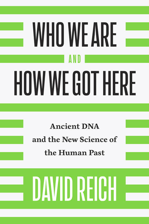 Capa do livro 'Who We Are and How We Got Here' (quem somos e como chegamos aqui), de David Reich