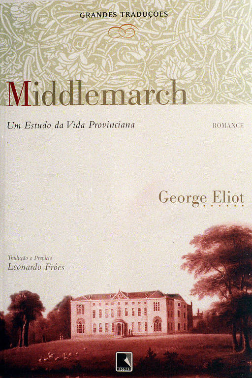 Capa do livro "Middlemarch" exibe o título da obra, um subtítulo "Um estudo da vida provinciana", uma foto de uma casa grande e o nome da autora "George Eliot"