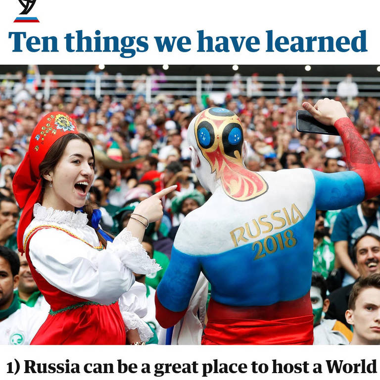 O Guardian aprendeu, antes de mais nada, que ‘a Rússia pode ser um ótimo lugar para sediar uma Copa'