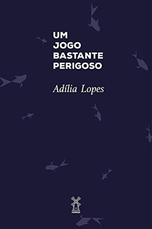 Um Jogo Bastante Perigoso, de Adília Lopes
