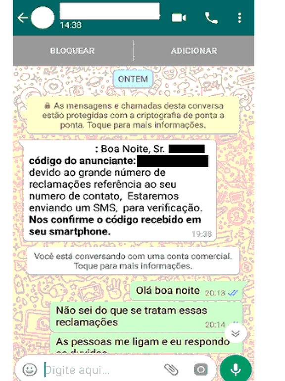 Tela de WhatsApp com exemplo de conversa de golpistas com vítima. O golpista diz "Boa noite, senhor (o nome foi ocultado) código do anunciante (o código foi ocultado). Devido ao grande número de reclamações referência (sic) ao seu número de contato estaremos enviando um sms para verificação. Nos confirme o código recebido em seu smartphone".