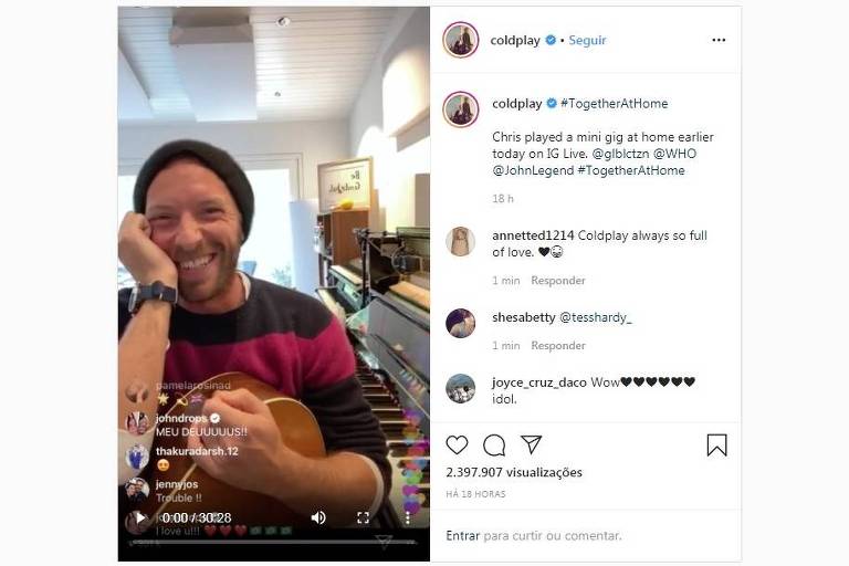 Chris Martin, vocalista do Coldplay, fez o que chamou de sessões de solidariedade, tocando hits de sua banda ao vivo no Instagram, com violão e piano.