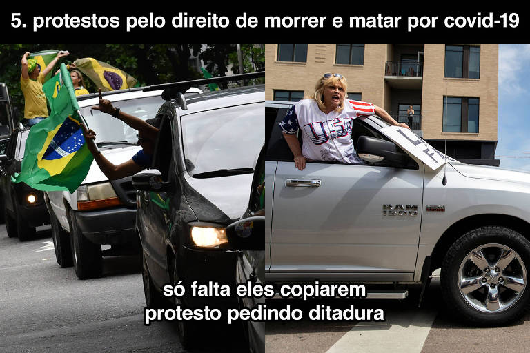 5.protestos pelo direito de matar e morrer pelo covid-19. só falta copiarem os protestos pedindo ditadura