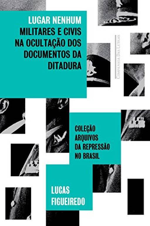 Capa do livro 'Lugar Nenhum. Militares e Civis na Ocultação dos Documentos da Ditadura'