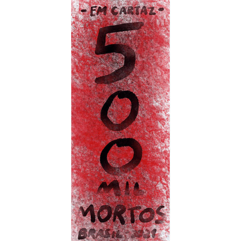 Ilustração com "Em cartaz / 500 mil mortos / Brasil - 2021" escrito em preto com manchas vermelhas