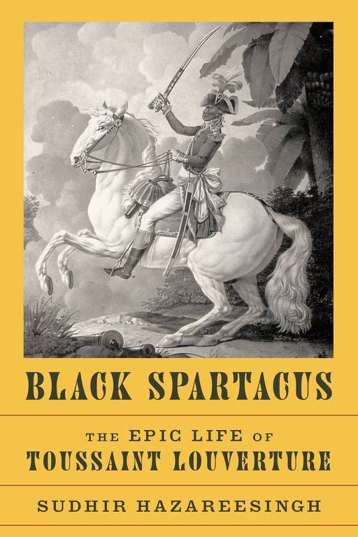 Capa da biografia 'Black Spartacus', escrita por Sudhir Hazareesingh, sobre o revolucionário Toussaint Louverture