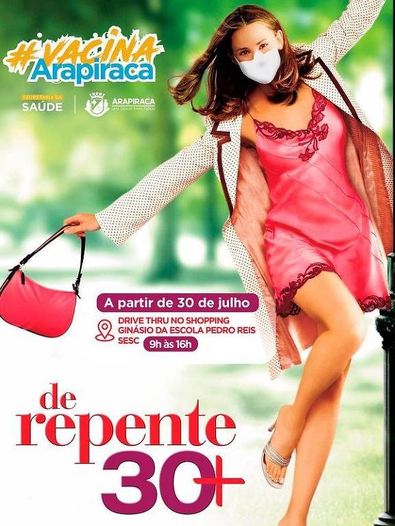 Prefeitura de Arapiraca (AL) adapta o cartaz do filme "De repente 30" para lembrar as pessoas com 30 anos da data de imunização contra a Covid 