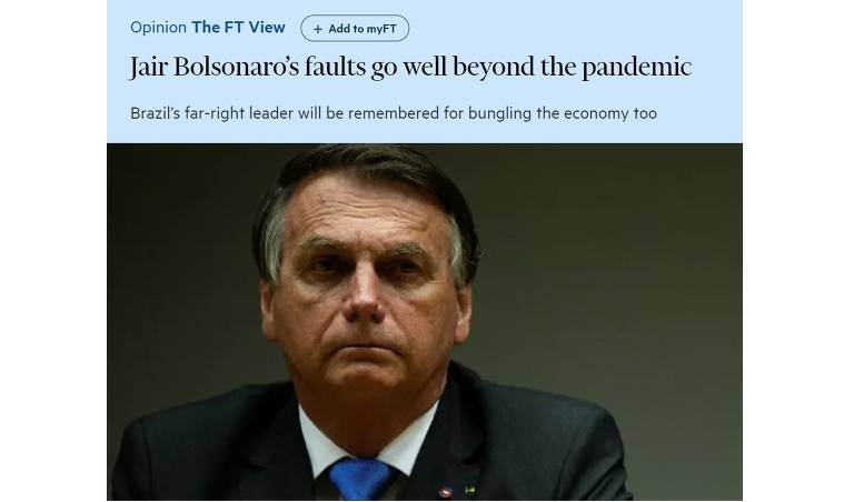 Editorial do Financial Times de 1º de novembro de 2021 diz: 'A culpa de Jair Bolsonaro vai muito além da pandemia: Líder de extrema-direita do Brasil também será lembrado por atrapalhar a economia'