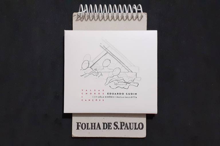 Capa do CD 'Valsas, Choros e Canções', de Eduardo Gudin aparece em cima do bloco de anotações da Folha.