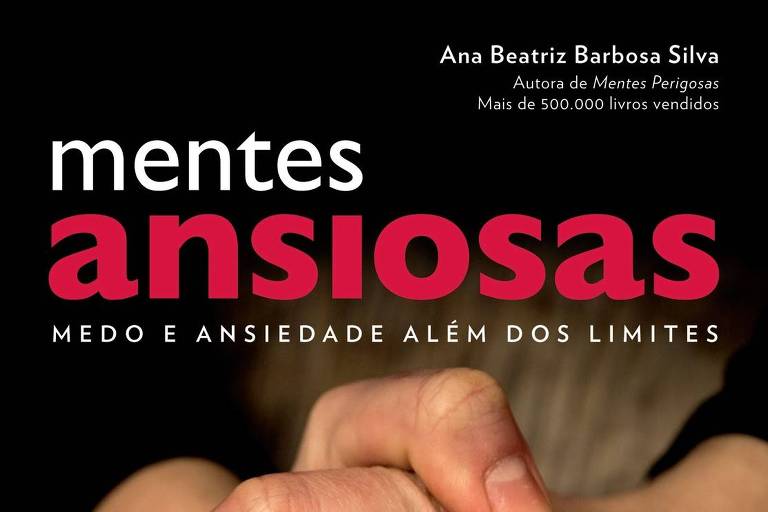 Capa do livro "Mentes Ansiosas - Medo e Ansiedade Alem dos Limites", de Ana Beatriz Barbosa Silva
