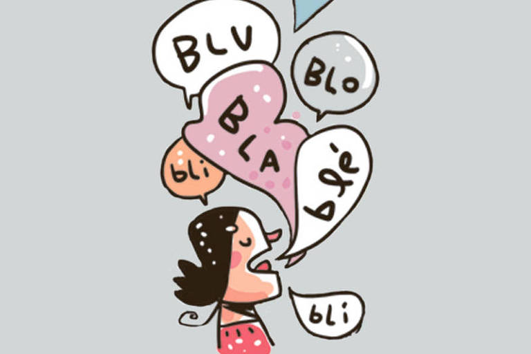 Ilustração de uma mulher com cabelos escuros na altura dos ombros vestindo blusa rosa. Ela está com a boca aberta e vários balões de fala saem dela. É possível ler 'BLA' 'blé', 'bli', 'BLO' em alguns deles.