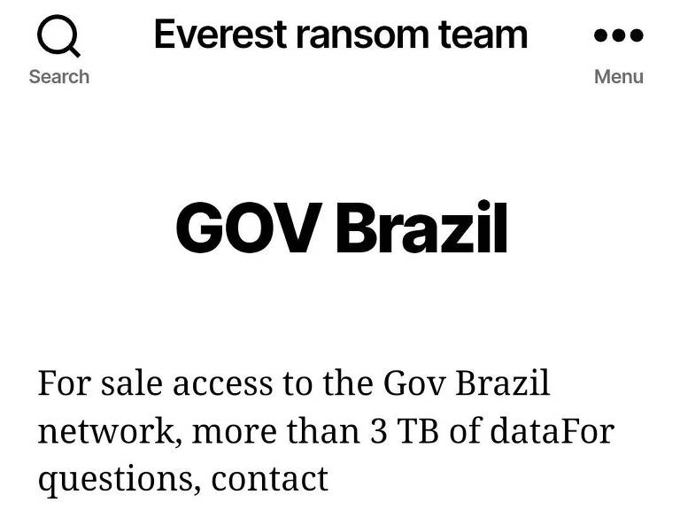 Reprodução de site com título "Everest ransom team". Em página simples, aparece o título de uma postagem chamada "GOV Brazil". Abaixo, em inglês, dizem ter acesso a redes do "gov brazil"  oferecem acesso a 3 terabytes de dados.
