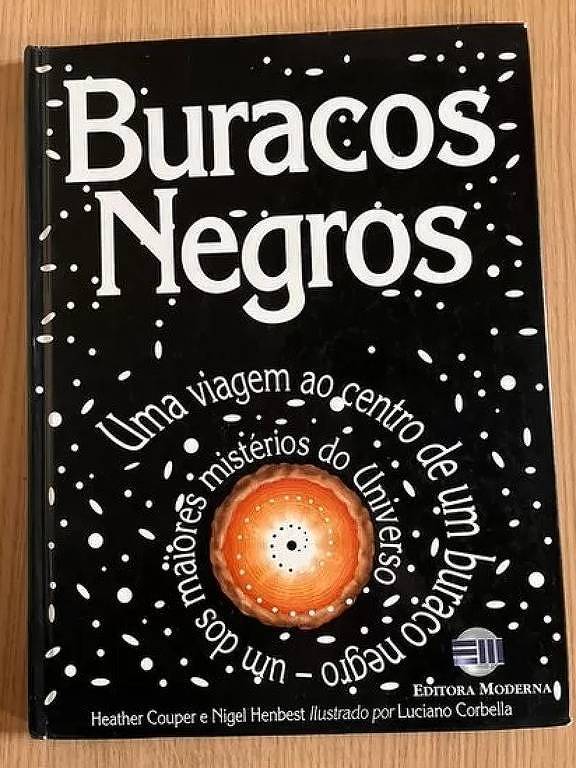 Capa de 'Buracos Negros', livro que os pais de Roberta compraram a pedido dela  e que atiçou de vez a curiosidade da menina por buracos negros