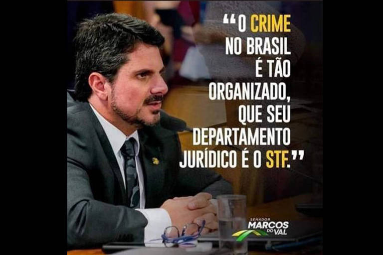 Marcos do Val já acusou STF de ser 'departamento jurídico do crime'